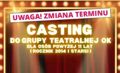 Zdjęcie do ZMIANA TERMINU - CASTING DO GRUPY TEATRALNEJ DLA OS&Oacute;B POWYŻEJ 11 LAT.