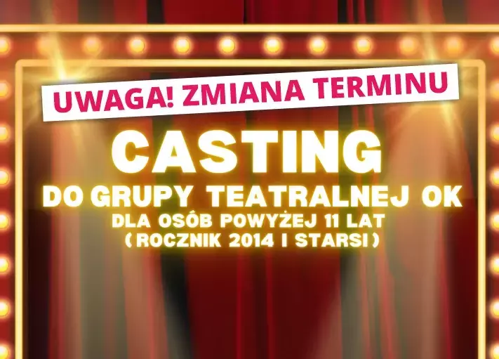 CASTING DO GRUPY TEATRALNEJ DLA OSÓB POWYŻEJ 11 LAT.