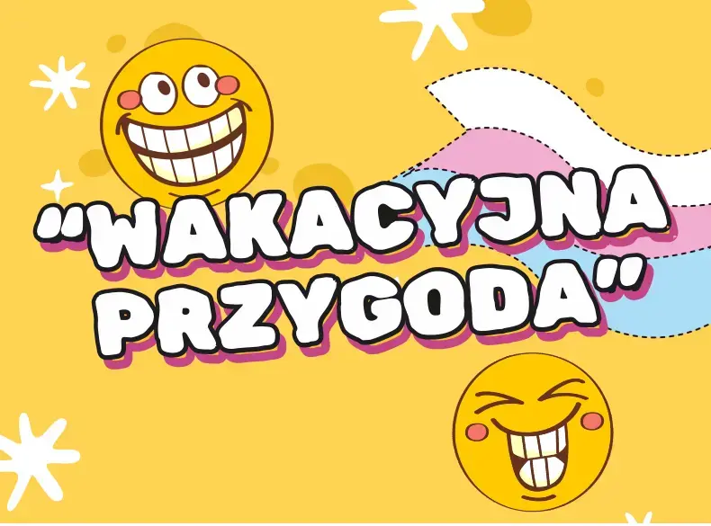 WAKACYJNA PRZYGODA 2026 - PÓŁKOLONIA