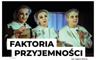 Zdjęcie do SPEKTAKL "FAKTORIA PRZYJEMNOŚCI"